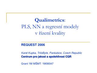 Qualimetrics : PLS , NN a regres ní model y v řízení kvality