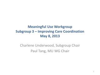 Meaningful Use Workgroup Subgroup 3 – Improving Care Coordination May 8, 2013