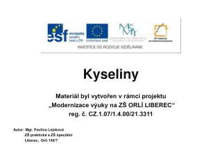 Kyseliny Materiál byl vytvořen v rámci projektu „Modernizace výuky na ZŠ ORLÍ LIBEREC“