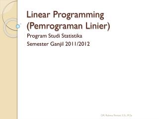Linear Programming ( Pemrograman Linier)