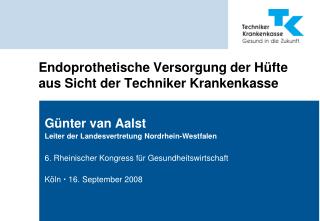 Endoprothetische Versorgung der Hüfte aus Sicht der Techniker Krankenkasse