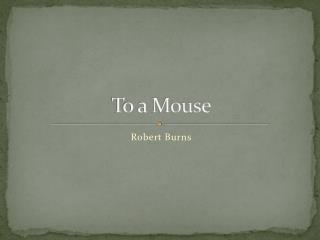 To a Mouse