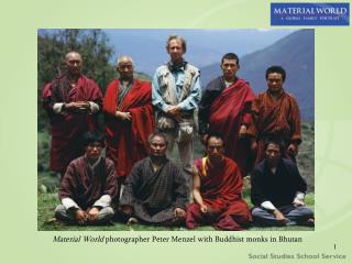 Material World photographer Peter Menzel with Buddhist monks in Bhutan