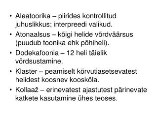 Aleatoorika – piirides kontrollitud juhuslikkus; interpreedi valikud.