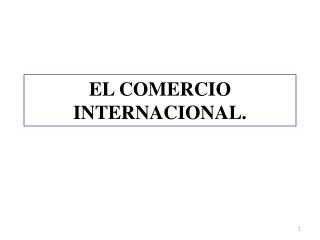 EL COMERCIO INTERNACIONAL.