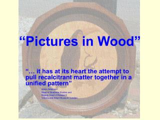 “Pictures in Wood”