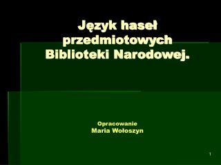 Język haseł przedmiotowych Biblioteki Narodowej. Opracowanie Maria Wołoszyn