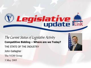 Competitive Bidding – Where are we Today? THE STATE OF THE INDUSTRY John Gallagher The VGM Group