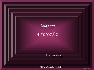 Leia com A T E N Ç Ã O