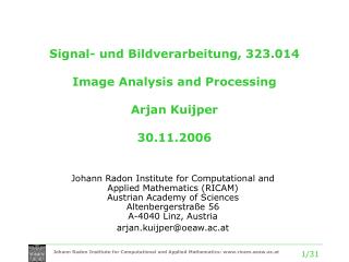 Signal- und Bildverarbeitung, 323.014 Image Analysis and Processing Arjan Kuijper 30.11.2006
