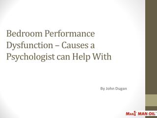 Bedroom Performance Dysfunction – Causes a Psychologist can