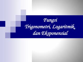 Fungsi Trigonometri, Logaritmik, dan Eksponensial