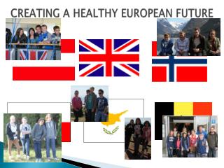 CREATING A HEALTHY EUROPEAN FUTURE