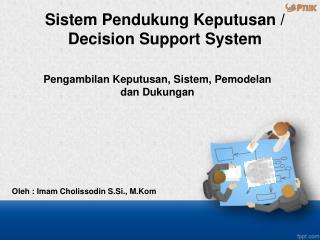 Pengambilan Keputusan , Sistem , Pemodelan dan Dukungan