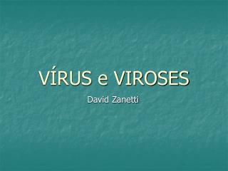 VÍRUS e VIROSES