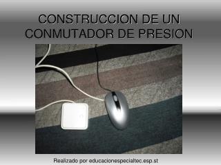 CONSTRUCCION DE UN CONMUTADOR DE PRESION