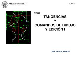 TEMA: TANGENCIAS Y COMANDOS DE DIBUJO Y EDICIÓN I