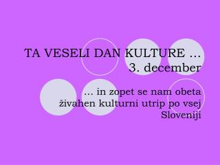 TA VESELI DAN KULTURE … 3. december