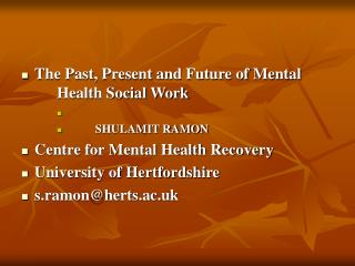 The Past, Present and Future of Mental 		Health Social Work SHULAMIT RAMON