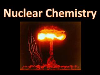 Nuclear Chemistry