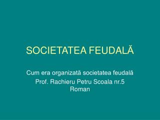 SOCIETATEA FEUDAL Ă