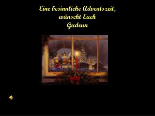 Eine besinnliche Adventszeit, wünscht Euch Gudrun