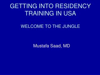 GETTING INTO RESIDENCY TRAINING IN USA WELCOME TO THE JUNGLE