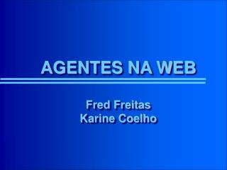 AGENTES NA WEB Fred Freitas Karine Coelho