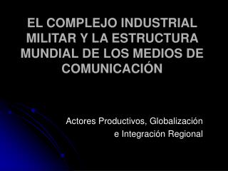 EL COMPLEJO INDUSTRIAL MILITAR Y LA ESTRUCTURA MUNDIAL DE LOS MEDIOS DE COMUNICACIÓN