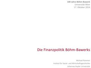 Die Finanzpolitik Böhm- Bawerks