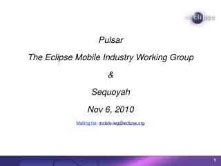 Pulsar The Eclipse Mobile Industry Working Group &amp; Sequoyah Nov 6, 2010
