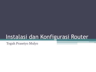 Instalasi dan Konfigurasi Router