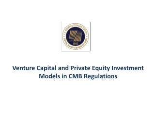 Venture Capital and Private Equity Investment Models in CMB Regulations