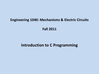 Engineering 1040: Mechanisms &amp; Electric Circuits Fall 2011