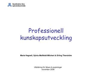 Professionell kunskapsutveckling Marie Hagnell, Sylvia Mellfeldt Milchert &amp; Erling Therström