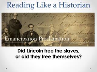 Did Lincoln free the slaves, or did they free themselves?