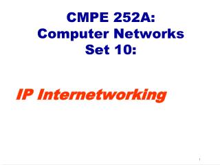 CMPE 252A: Computer Networks Set 10: