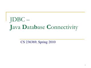 JDBC – J ava D ata b ase C onnectivity