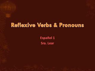 Reflexive Verbs &amp; Pronouns