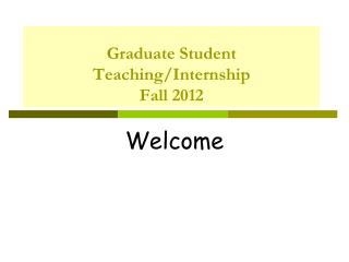 Graduate Student Teaching/Internship Fall 2012