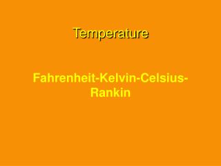 Temperature Fahrenheit-Kelvin-Celsius-Rankin