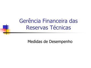 Gerência Financeira das Reservas Técnicas