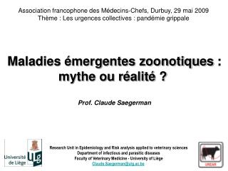 Maladies émergentes zoonotiques : mythe ou réalité ?  Prof. Claude Saegerman