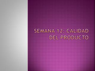 SEMANA 12: CALIDAD DEL PRODUCTO