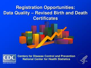 Registration Opportunities: Data Quality – Revised Birth and Death Certificates