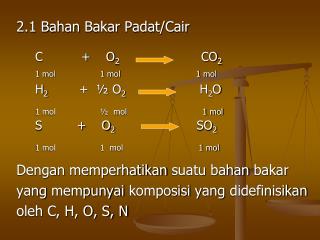 2.1 Bahan Bakar Padat / Cair Dengan memperhatikan suatu bahan bakar