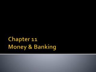Chapter 11 Money &amp; Banking