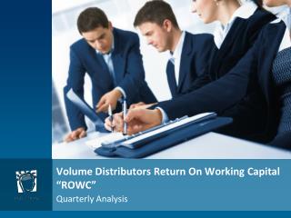 Volume Distributors Return On Working Capital “ROWC”