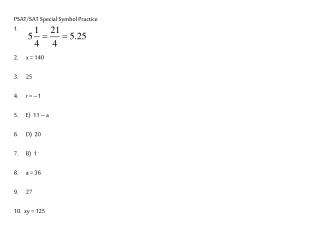 PSAT/SAT Special Symbol Practice 1. x = 140 25 r = –1 E) 11 – a D) 20 B) 1 a = 36 27