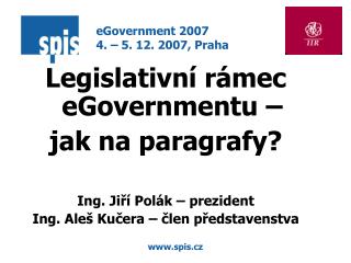 Legislativní rámec eGovernmentu – jak na paragrafy? Ing. Jiří Polák – prezident